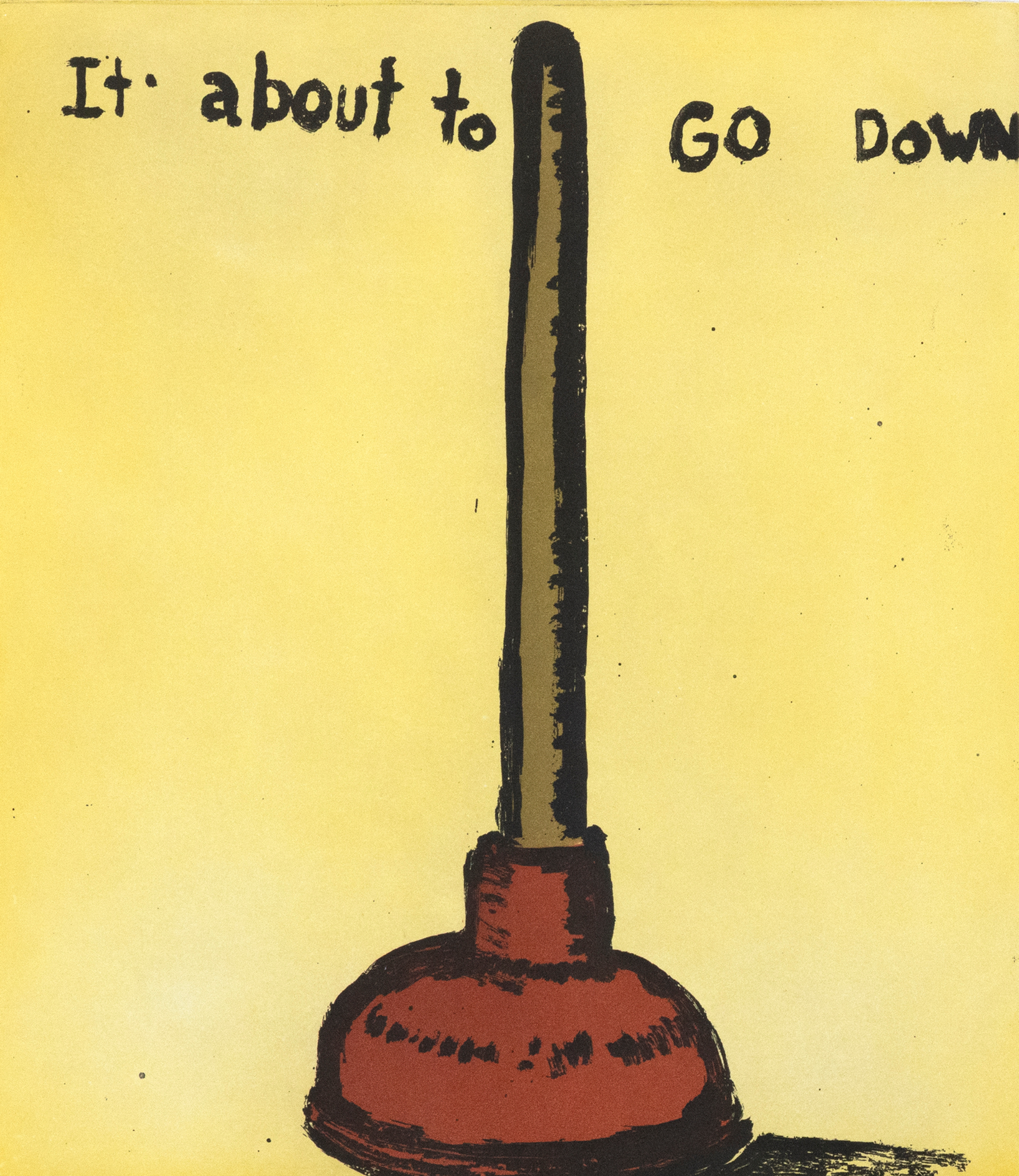 A bright red plunger stands upright against a vivid yellow background. Above, black handwritten text proclaims, It’s about to GO DOWN. Created by Henry Taylor in 2024 and published by Paulson Fontaine Press, It’s about to go down (yellow) is a limited edition fine art print inspired by Taylor’s reflections on Black life in America, making a striking statement through its bold simplicity.